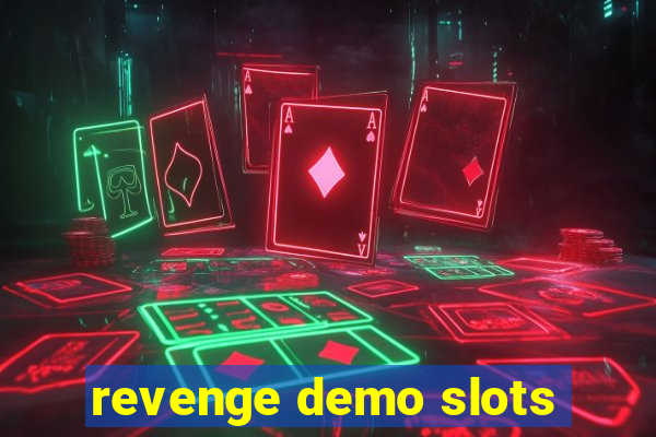 revenge demo slots